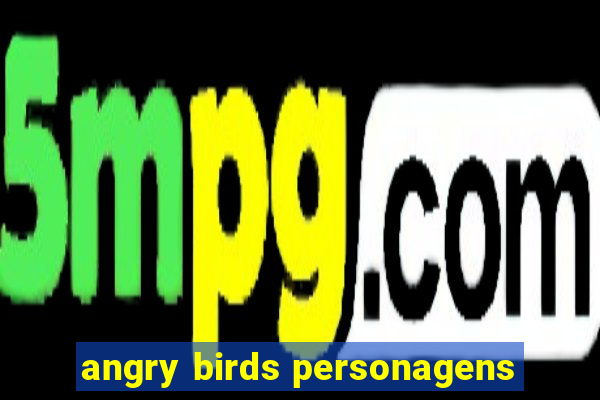 angry birds personagens